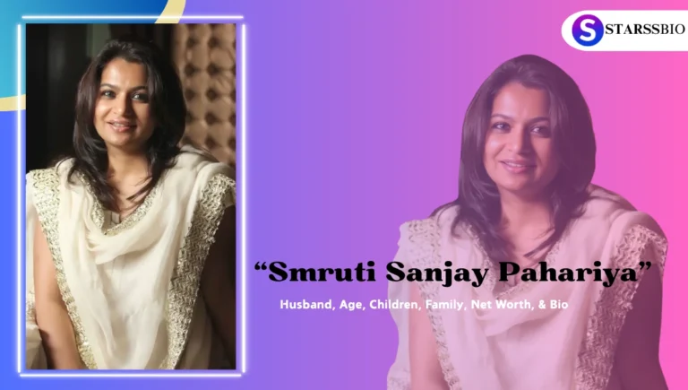Smruti Sanjay Pahariya, Husband, Age, Children, Family, Net Worth, & Bio
