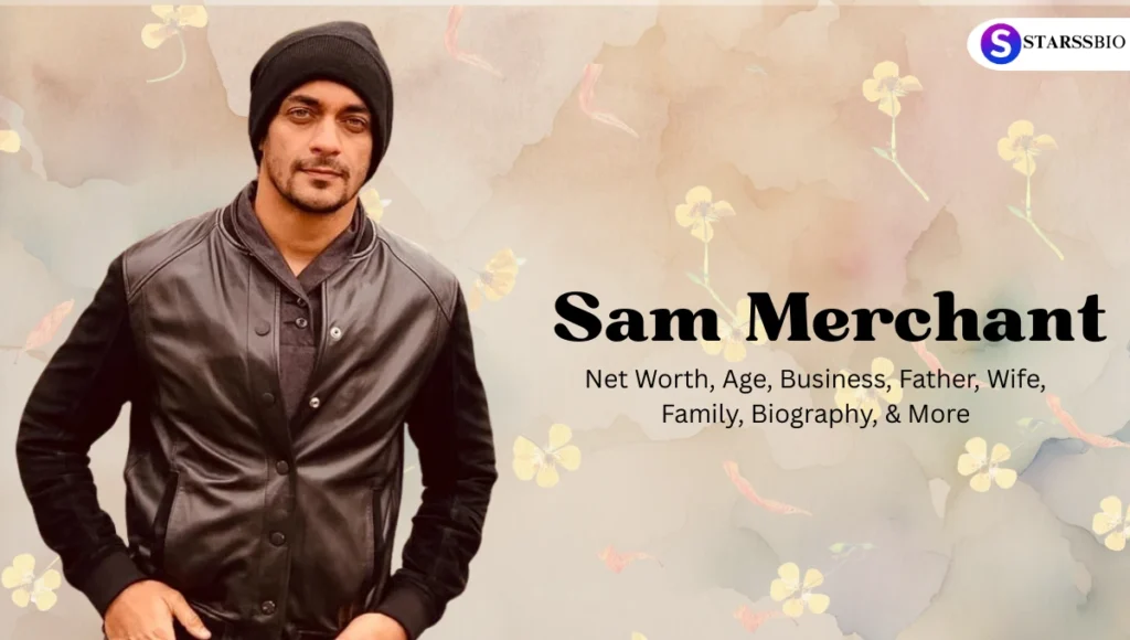 Sam Merchant Net Worth